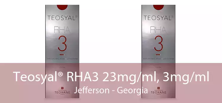 Teosyal® RHA3 23mg/ml, 3mg/ml Jefferson - Georgia