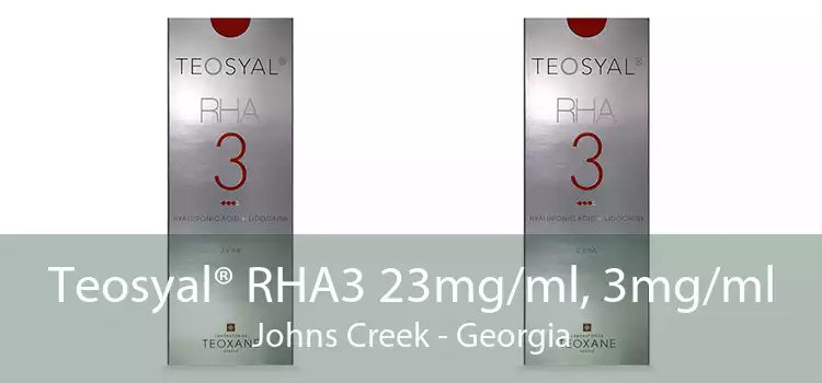 Teosyal® RHA3 23mg/ml, 3mg/ml Johns Creek - Georgia
