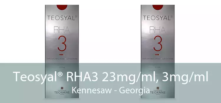 Teosyal® RHA3 23mg/ml, 3mg/ml Kennesaw - Georgia