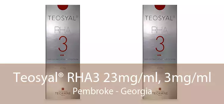 Teosyal® RHA3 23mg/ml, 3mg/ml Pembroke - Georgia