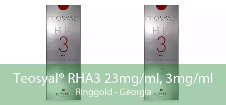 Teosyal® RHA3 23mg/ml, 3mg/ml Ringgold - Georgia