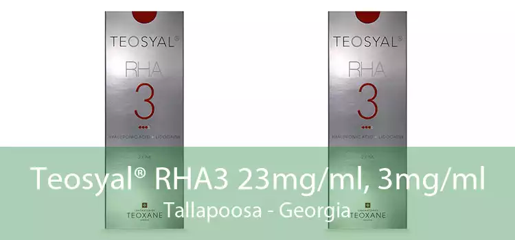 Teosyal® RHA3 23mg/ml, 3mg/ml Tallapoosa - Georgia