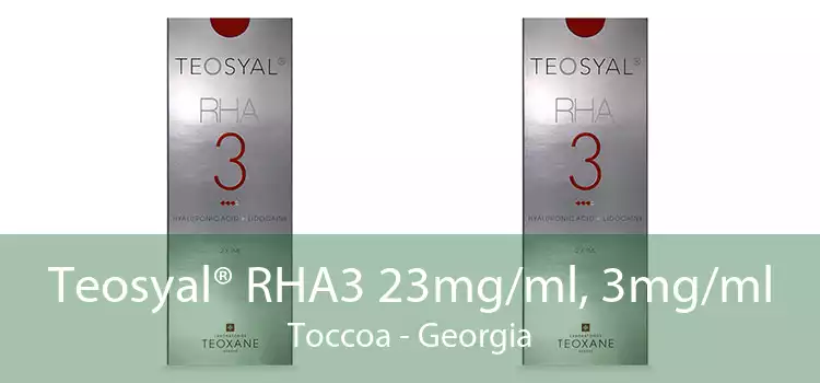 Teosyal® RHA3 23mg/ml, 3mg/ml Toccoa - Georgia