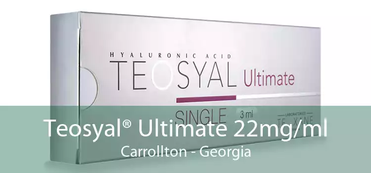 Teosyal® Ultimate 22mg/ml Carrollton - Georgia