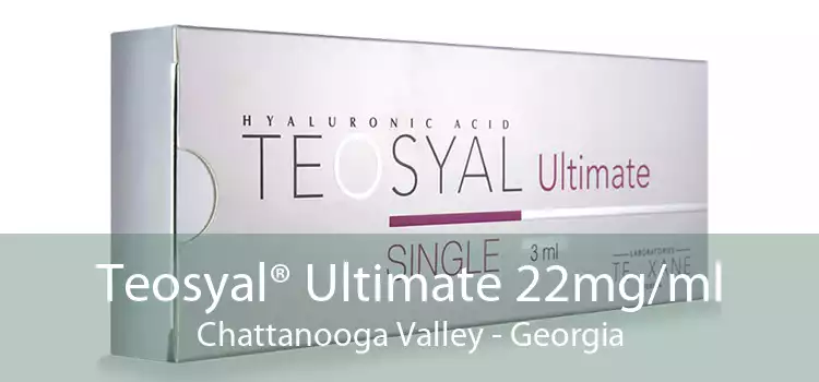 Teosyal® Ultimate 22mg/ml Chattanooga Valley - Georgia