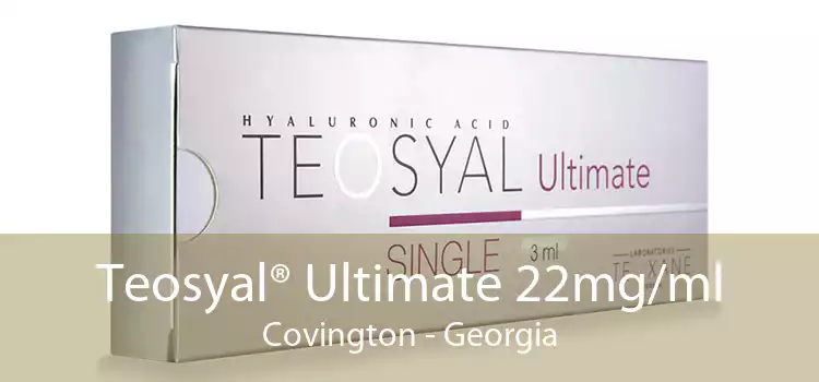 Teosyal® Ultimate 22mg/ml Covington - Georgia