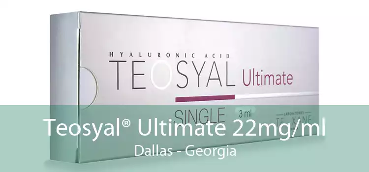 Teosyal® Ultimate 22mg/ml Dallas - Georgia
