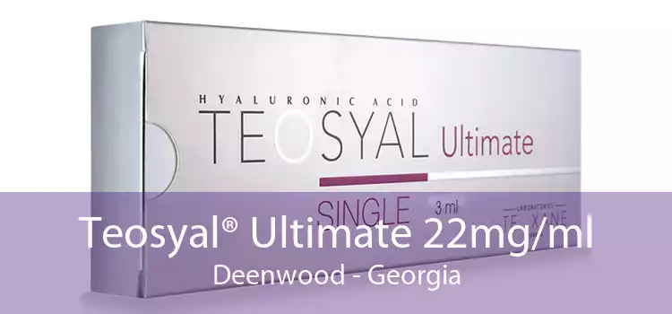 Teosyal® Ultimate 22mg/ml Deenwood - Georgia