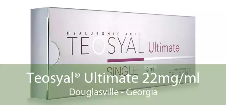 Teosyal® Ultimate 22mg/ml Douglasville - Georgia