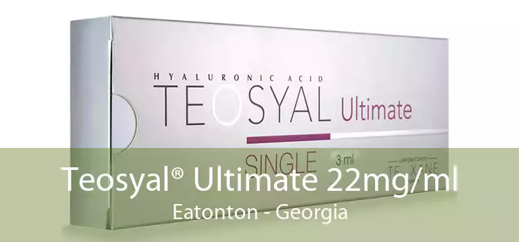 Teosyal® Ultimate 22mg/ml Eatonton - Georgia