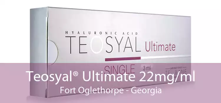 Teosyal® Ultimate 22mg/ml Fort Oglethorpe - Georgia