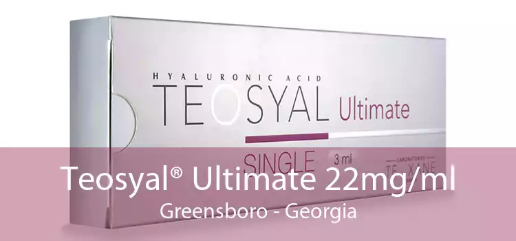 Teosyal® Ultimate 22mg/ml Greensboro - Georgia