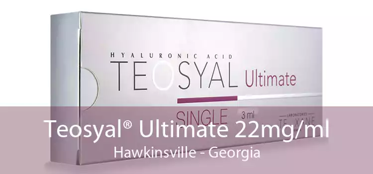 Teosyal® Ultimate 22mg/ml Hawkinsville - Georgia