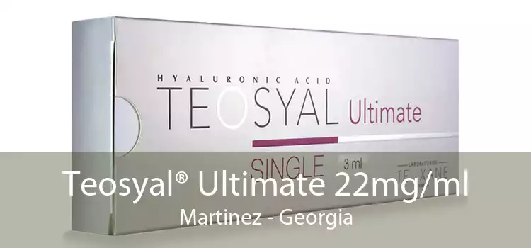 Teosyal® Ultimate 22mg/ml Martinez - Georgia