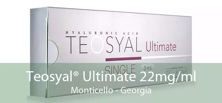 Teosyal® Ultimate 22mg/ml Monticello - Georgia