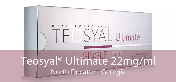 Teosyal® Ultimate 22mg/ml North Decatur - Georgia