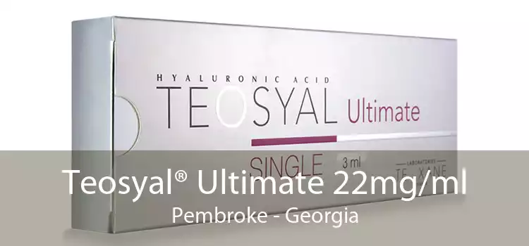 Teosyal® Ultimate 22mg/ml Pembroke - Georgia