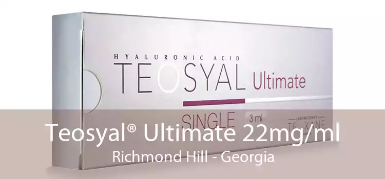 Teosyal® Ultimate 22mg/ml Richmond Hill - Georgia