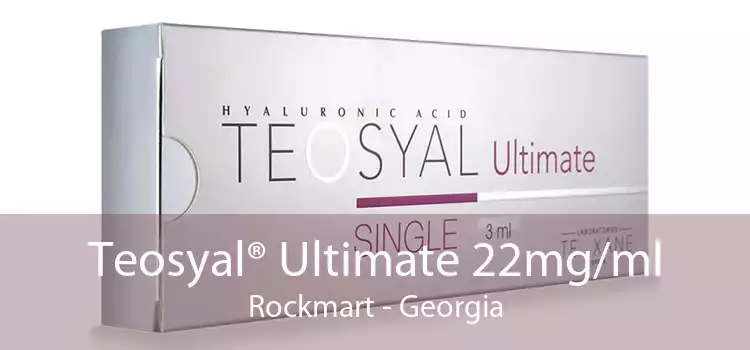 Teosyal® Ultimate 22mg/ml Rockmart - Georgia