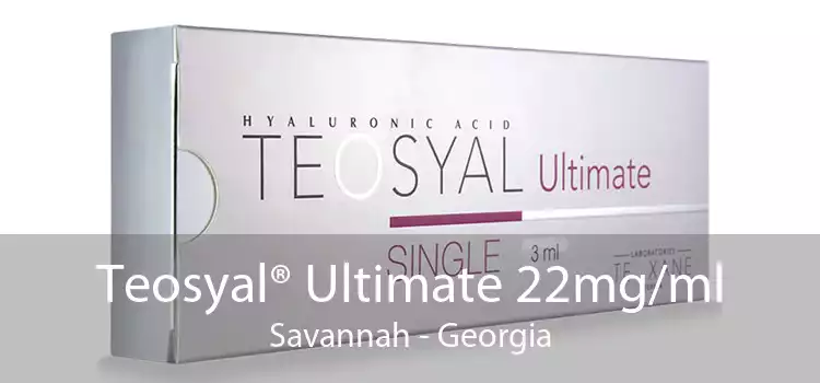Teosyal® Ultimate 22mg/ml Savannah - Georgia