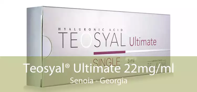 Teosyal® Ultimate 22mg/ml Senoia - Georgia