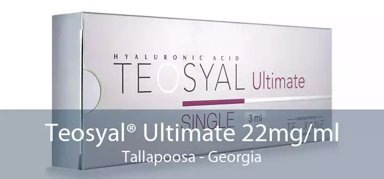 Teosyal® Ultimate 22mg/ml Tallapoosa - Georgia