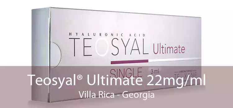 Teosyal® Ultimate 22mg/ml Villa Rica - Georgia