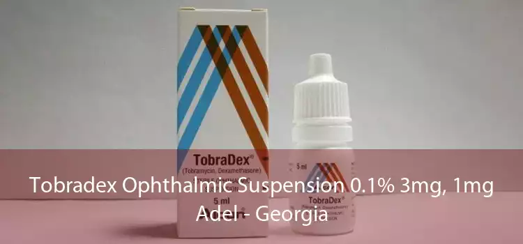 Tobradex Ophthalmic Suspension 0.1% 3mg, 1mg Adel - Georgia