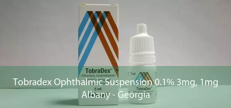 Tobradex Ophthalmic Suspension 0.1% 3mg, 1mg Albany - Georgia