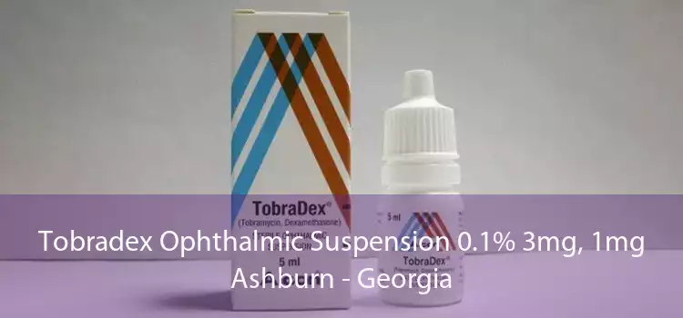 Tobradex Ophthalmic Suspension 0.1% 3mg, 1mg Ashburn - Georgia