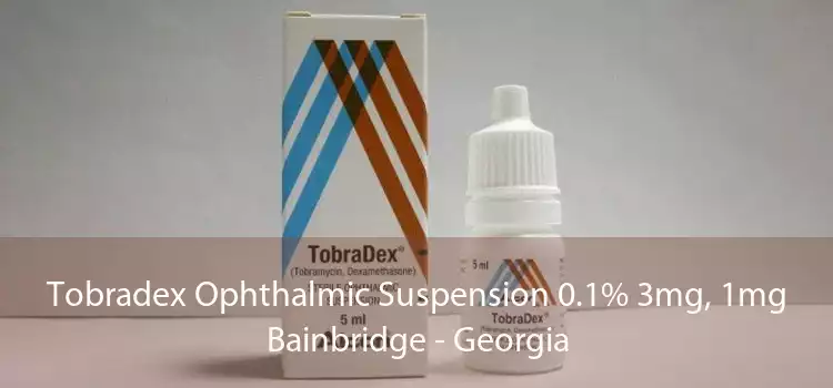 Tobradex Ophthalmic Suspension 0.1% 3mg, 1mg Bainbridge - Georgia