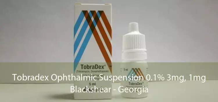 Tobradex Ophthalmic Suspension 0.1% 3mg, 1mg Blackshear - Georgia
