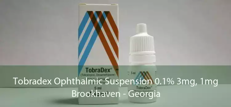 Tobradex Ophthalmic Suspension 0.1% 3mg, 1mg Brookhaven - Georgia