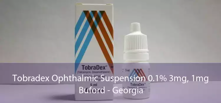 Tobradex Ophthalmic Suspension 0.1% 3mg, 1mg Buford - Georgia