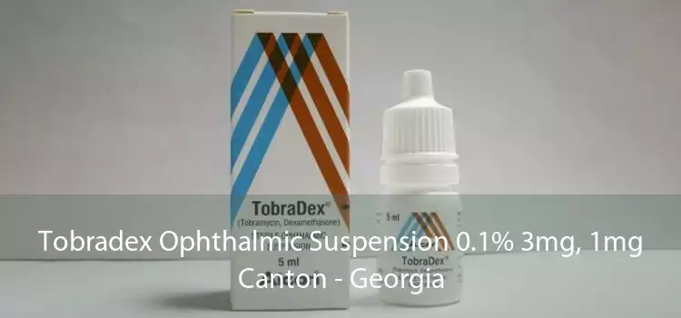 Tobradex Ophthalmic Suspension 0.1% 3mg, 1mg Canton - Georgia