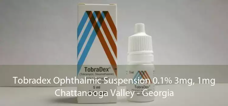 Tobradex Ophthalmic Suspension 0.1% 3mg, 1mg Chattanooga Valley - Georgia