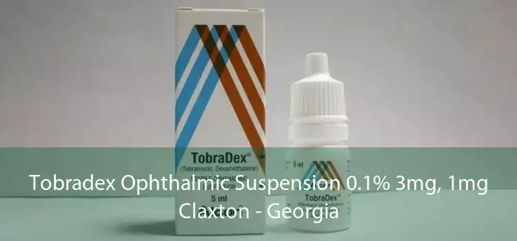 Tobradex Ophthalmic Suspension 0.1% 3mg, 1mg Claxton - Georgia