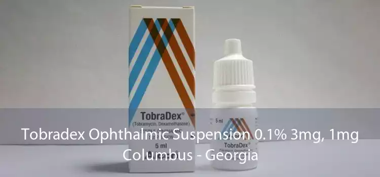 Tobradex Ophthalmic Suspension 0.1% 3mg, 1mg Columbus - Georgia