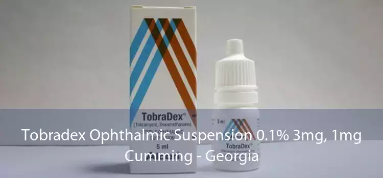 Tobradex Ophthalmic Suspension 0.1% 3mg, 1mg Cumming - Georgia