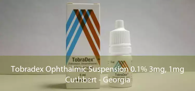 Tobradex Ophthalmic Suspension 0.1% 3mg, 1mg Cuthbert - Georgia