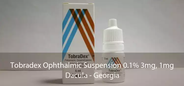 Tobradex Ophthalmic Suspension 0.1% 3mg, 1mg Dacula - Georgia