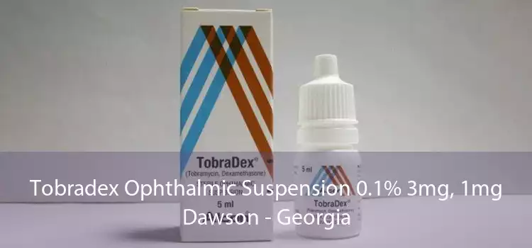 Tobradex Ophthalmic Suspension 0.1% 3mg, 1mg Dawson - Georgia
