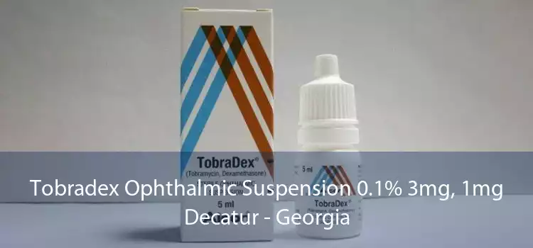 Tobradex Ophthalmic Suspension 0.1% 3mg, 1mg Decatur - Georgia