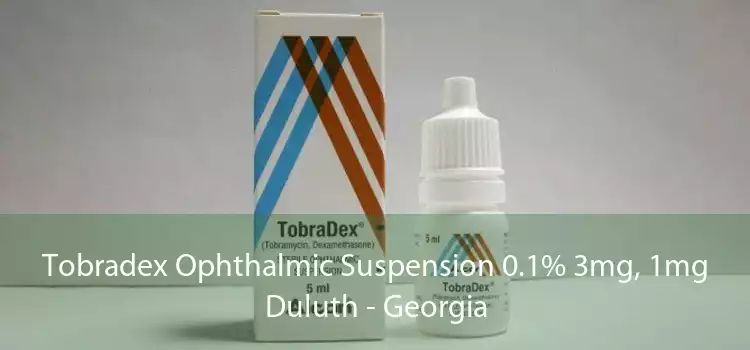 Tobradex Ophthalmic Suspension 0.1% 3mg, 1mg Duluth - Georgia