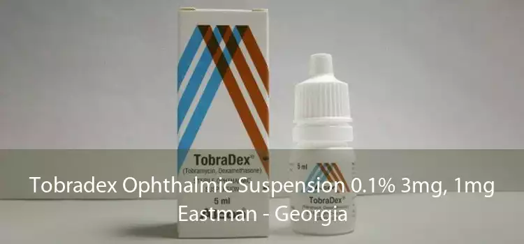 Tobradex Ophthalmic Suspension 0.1% 3mg, 1mg Eastman - Georgia