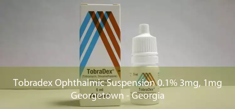Tobradex Ophthalmic Suspension 0.1% 3mg, 1mg Georgetown - Georgia