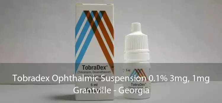 Tobradex Ophthalmic Suspension 0.1% 3mg, 1mg Grantville - Georgia