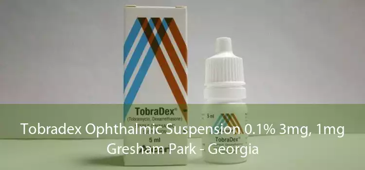 Tobradex Ophthalmic Suspension 0.1% 3mg, 1mg Gresham Park - Georgia