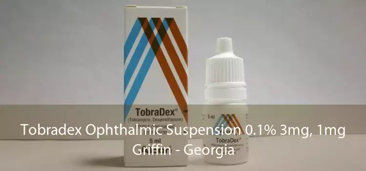 Tobradex Ophthalmic Suspension 0.1% 3mg, 1mg Griffin - Georgia
