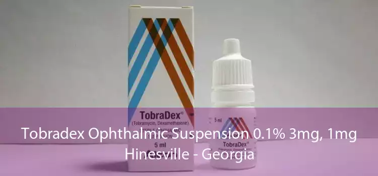 Tobradex Ophthalmic Suspension 0.1% 3mg, 1mg Hinesville - Georgia